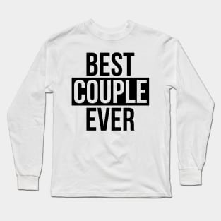 Best Couple Ever Long Sleeve T-Shirt